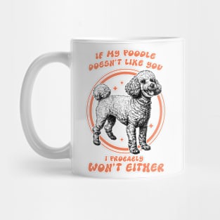 poodle like you? Mug